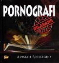 Pornografi: Dilarang Tapi Dicari