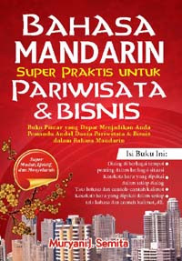 Bahasa Mandarin Super Praktis Untuk Pariwisata & Bisnis
