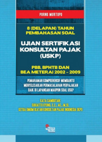 8 (Delapan) Tahun Pembahasan Soal Ujian Sertifikasi Konsultan Pajak (USKP) PBB, BPHTB dan Bea Materai 2002-2009