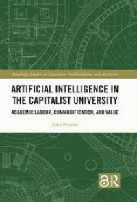 Artificial Intelligence in the Capitalist University: Academic Labour, Commodification, and Value