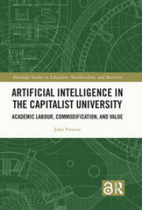 Artificial intelligence in the capitalist university: Academic Labour, Commodification, and Value