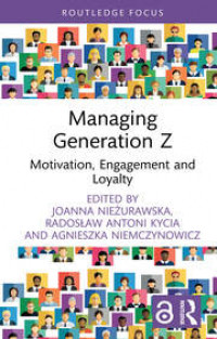 Managing Generation Z: Motivation, Engagement and Loyalty