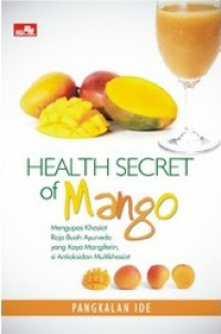 Health Secret of Mango : Mengupas Khasiat Raja Buah Ayurveda yang Kaya Mangiferin, Si Antioksidan Multikhasiat