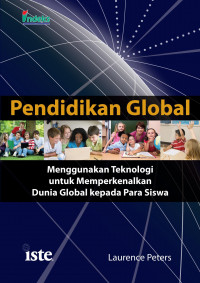 Pendidikan Global : Menggunakan Teknologi Untuk Memperkenalkan Dunia Global Kepada Para Siswa