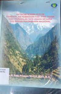 Antinomi Norma Hukum Pembatalan Pemberian Hak Atas Tanah Oleh Peradilan Tata Usaha Negara dan Badan Pertanahan Nasional