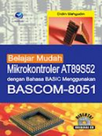 Belajar Mudah Mikrokontroler AT89S52 Dengan Bahasa Basic Menggunakan BASCOM-8051
