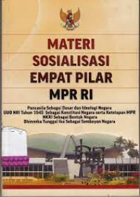 Bahan Tayang Materi Sosialisasi Empat Pilar MPR RI : 1. Pancasila Sebagai Dasar Dan Ideologi Negara 2.UUD NRI Tahun 1945 Sebagai Konstitusi Negara Serta Ketetapan MPR 3. NKRI Sebagai Bentuk Negara, Dan 4. Bhineka Tunggal Ika Sebagai Semboyan Negara