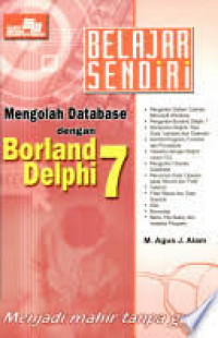 Belajar Sendiri : Mengolah Database dengan Borland Delphi 7