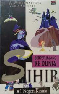 Berpetualang Ke Dunia Sihir (#1 Negeri Kirana)