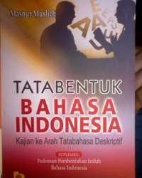 Tata Bentuk Bahasa Indonesia ; Kajian ke Arah Tatabahasa Deskriptif