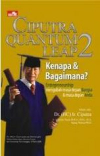 Ciputra Quantum Leap 2 : Bagaimana dan Bagaimana? Entrepeneurship Mengubah Masa Depan Bangsa & Masa Depan Anda