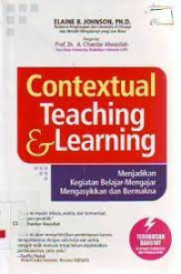Contextual Teaching and Learning : Menjadikan Kegiatan Belajar Mengajar Mengasyikan dan Bermakna (Contextual Teaching and Learning : What it is and why it is ? Here to stay