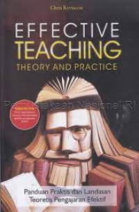 Effective Teaching : Theory And Practice (Panduan Praktis dan Landasan Teoretis Pengajaran Efektif)