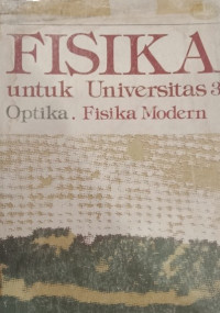 Fisika Untuk Universitas Jilid 3 : Optika, Fisika Modern