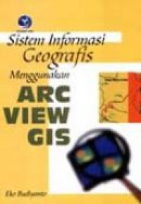 Sistem Informasi Geografis Menggunakan ARC VIEW GIS