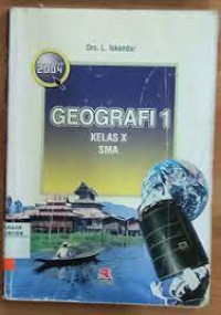 Geografi 1 Kelas X SMA (Disusun Berdasarkan Kurikulum 2004)