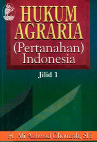 Hukum Agraria (Pertanahan Indonesia) Jilid I