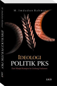 Ideologi politik PKS : dari Masjid Kampus ke Gedung parlemen