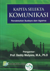 Kapita Selekta Komunikasi : Pendekatan Budaya dan Agama