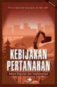 Kebijakan Pertanahan : Antara Regulasi dan Implementasi