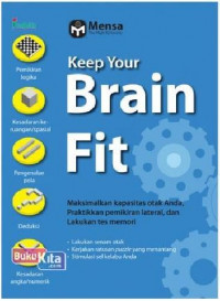 Keep Your Brain Fit: Maksimalkan kapasitas Otak Anda, Praktikkan Pemikiran Lateral, dan Lakukan tes memori