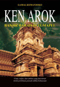 Ken Arok : Banjir Darah Di Tumampel