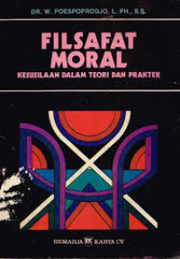 Filsafat Moral : Kesusilaan dalam Teori dan Praktek