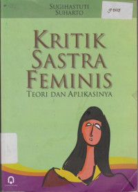 Kritik Sastra Feminis : Teori Dan Aplikasinya