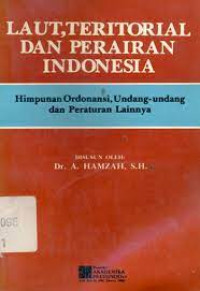 Laut, Teritorial Dan Perairan Indonesia : Himpunan Ordonansi, Undang-undang dan Peraturan Lainnya