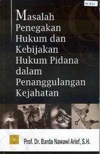 Masalah Penegakan Hukum dan Kebijakan Hukum Pidana Dalam Penanggulangan Kejahatan