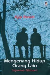 Mengenang Hidup Orang Lain : Sejumlah Obituari