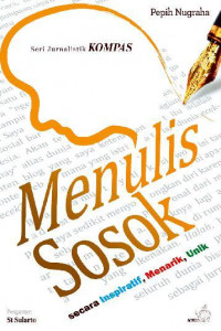 Menulis Sosok : Secara Inspiratif, Menarik, Unik
