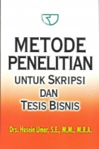 Metode Penelitian Untuk Skripsi dan Tesis Bisnis