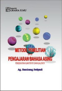 Metode Penelitian Untuk Pengajaran Bahasa Asing : Pendekatan Kuantitatif dan Kualitatif