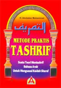 Metode Praktis Tashrif : Suatu Teori Mentashrif Bahasa Arab Untuk menguasai Kaidah Sharaf