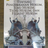 Meuwissen Tentang Pengembangan Hukum, Ilmu Hukum, teori Hkum, dan Filsafat Hukum