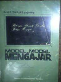 Model-Model Mengajar : Beberapa Alternatif Interaksi Belajar Mengajar