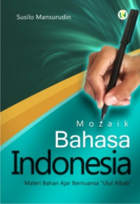 Mozaik Bahasa Indonesia : Materi Bahan Ajar Bernuansa 
