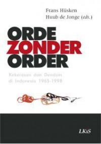 Image of Orde Zonder Order (Kekerasan Dan Dendam Di Indonesia 1965-1998)