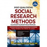 Post-qualitative social research methods: kuantitatif-kualitatif-mix methods positivism-post-positivism-phenomenology-postmodern : filsafat, paradigma, teori, metode dan laporan