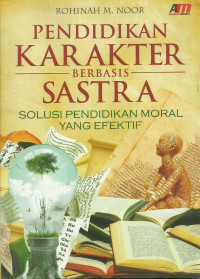 Pendidikan Karakter Berbasis Sastra : Solusi Pendidikan Moral Yang Efektif
