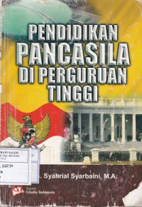 Pendidikan Pancasila di Perguruan Tinggi: Edisi Revisi