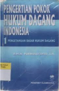 Pengertian Pokok Hukum Dagang Indonesia 1 (Pengetahuan Dasar Hukum Dagang)