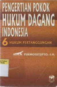 Pengertian Pokok Hukum Dagang Indonesia 6 (Hukum Pertanggungan)