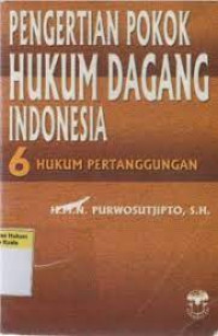 Pengertian Pokok Hukum Dagang Indonesia 6 (Hukum Pertanggungan)