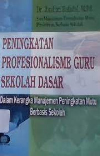 Peningkatan Profesionalisme Guru Sekolah Dasar: Dalam Rangka Manajemen Peningkatan Mutu Berbasis Sekolah