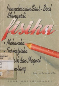 Penyelesaian Soal-Soal Mengerti Fisika (Mekanika, Termofisika,Listrik & Magnet,Gelombang)
