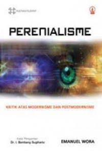 Perenialisme: Kritik Atas Modernisme dan Postmodernisme