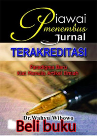 Piawai Menembus Jurnal Terakreditasi (Paradigma Baru Kiat Menulis Artikel Ilmiah)
