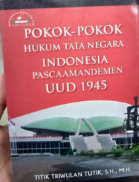 Pokok-Pokok Hukum Tata Negara Indonesia Pascaamandemen UUD 1945